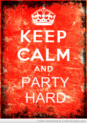 ... Pictures party hard 2012 05 15 tags friendship partying girly quotes