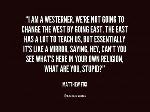quote-Matthew-Fox-i-am-a-westerner-were-not-going-86499.png
