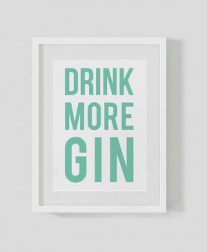 DRINK MORE GIN typographic quote poster print custom by OurType, £8 ...