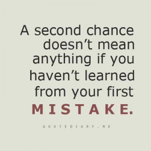 ... If You Haven’t learned from your first Mistake ~ Being In Love Quote