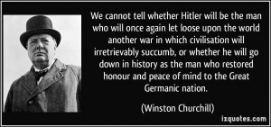 ... and peace of mind to the Great Germanic nation. - Winston Churchill