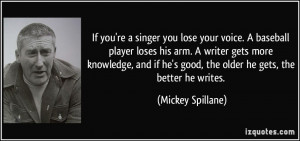 If you're a singer you lose your voice. A baseball player loses his ...