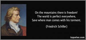 ... , Save where man comes with his torment. - Friedrich Schiller