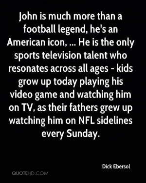 John is much more than a football legend, he's an American icon ...