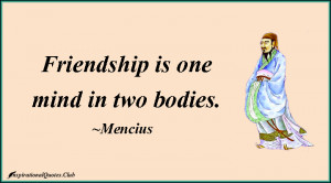 InspirationalQuotes.Club friendship , bodies , mind , Mencius