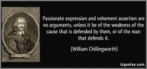 Passionate expression and vehement assertion are no arguments, unless ...