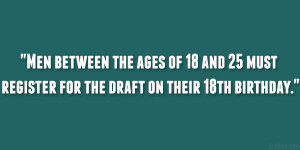 Men between the ages of 18 and 25 must register for the draft on their ...