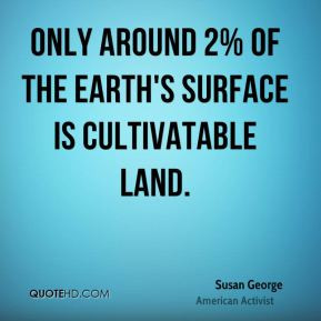 susan george susan george only around 2 of the earths surface is jpg