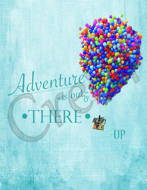 Disney Up Movie Quote Print by Cre8T on Etsy, $3.00 Hey guys! Check ...