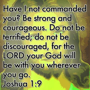 Do not be afraid or discouraged