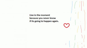 Images) 20 Picture Quotes For Living In The Moment | Famous Quotes ...