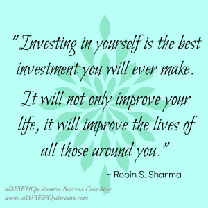 Investing in yourself is the best investment you will ever make. It ...