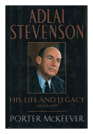 Adlai Stevenson: His Life and Legacy