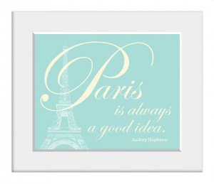Audrey Hepburn Quote, Paris, French Print, Travel, Love, Anniversary ...