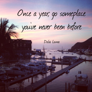 go-someplace-youve-never-been-before-dalai-lama-daily-quotes-sayings ...