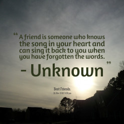 thumbnail of quotes A friend is someone who knows the song in your ...