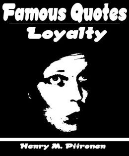 Famous Quotes on Loyalty