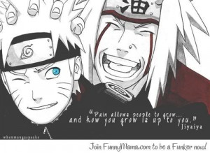 ... allows people to grow...and how you grow is up to you.'' ~Jiraiya