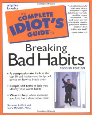 The Complete Idiot's Guide to Breaking Bad Habits -Mantesh