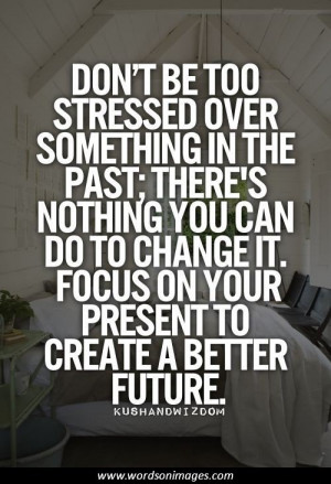 Don’t be too stressed over something in the past; there’s…