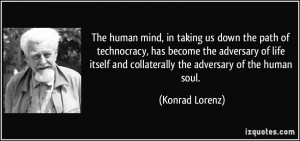 The human mind, in taking us down the path of technocracy, has become ...
