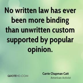 No written law has ever been more binding than unwritten custom ...
