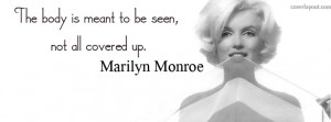 Marilyn Monroe Quote Body Is Meant To Be Seen Facebook Cover Layout