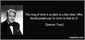 This mug of mine is as plain as a barn door. Why should people pay 35 ...