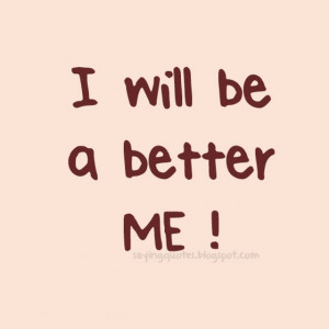 will-be-a-better-me-saying-quotes.jpg