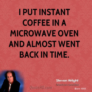 steven-wright-steven-wright-i-put-instant-coffee-in-a-microwave-oven ...