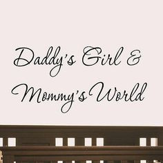 Daddy's Girl and Mommy's World Wall Decal Nursery Quotes Baby's Room ...