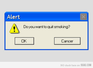 Do you want to quit smoking? Ok or Cancer (Cancel)?