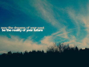 May The Dreams Of Past Reality Of Future 23