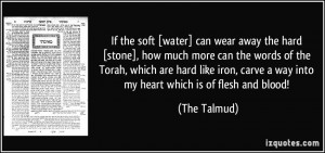 wear away the hard [stone], how much more can the words of the Torah ...