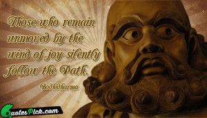 Those Who Remain Unmoved Quote by Bodhidharma @ Quotespick.com