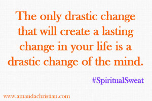 Drastic Change Quotes People often think that being