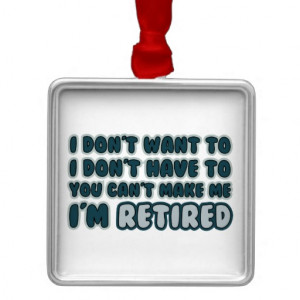 Funny Retirement Quote Christmas Ornaments