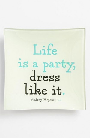 Life is a party Dress like it | Inspirational Quotes