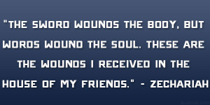 ... are the wounds I received in the house of my friends.” – Zechariah