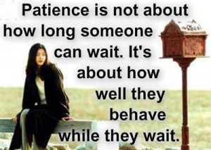 Wait Quotes – Waiting Quotes – Quote - Patience is about about how ...