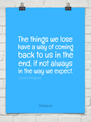 Things we lose have a way of coming back to us in the end, if not ...