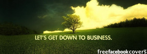 Lets get down to business Facebook Timeline Cover