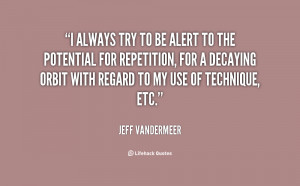 quote-Jeff-Vandermeer-i-always-try-to-be-alert-to-34620.png
