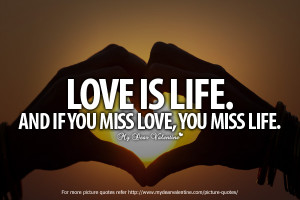Romantic Quotes - Love is life