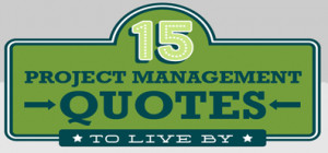 15 project management quotes to live by 10 jun 2015