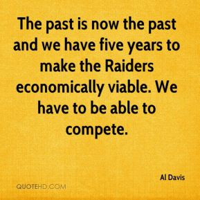 ... make the Raiders economically viable. We have to be able to compete