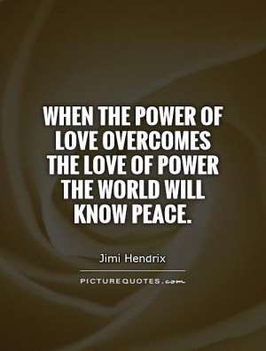 Of Love Overcomes Love Of Power World Will Know Peace Peace Quote Cap