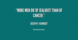 quote-Joseph-P.-Kennedy-more-men-die-of-jealousy-than-of-83569.png