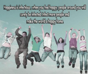 happiness is infectious when you feel happy people around you will ...