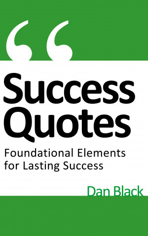 Success Quotes: Foundational Elements for Lasting Success (Releasing ...